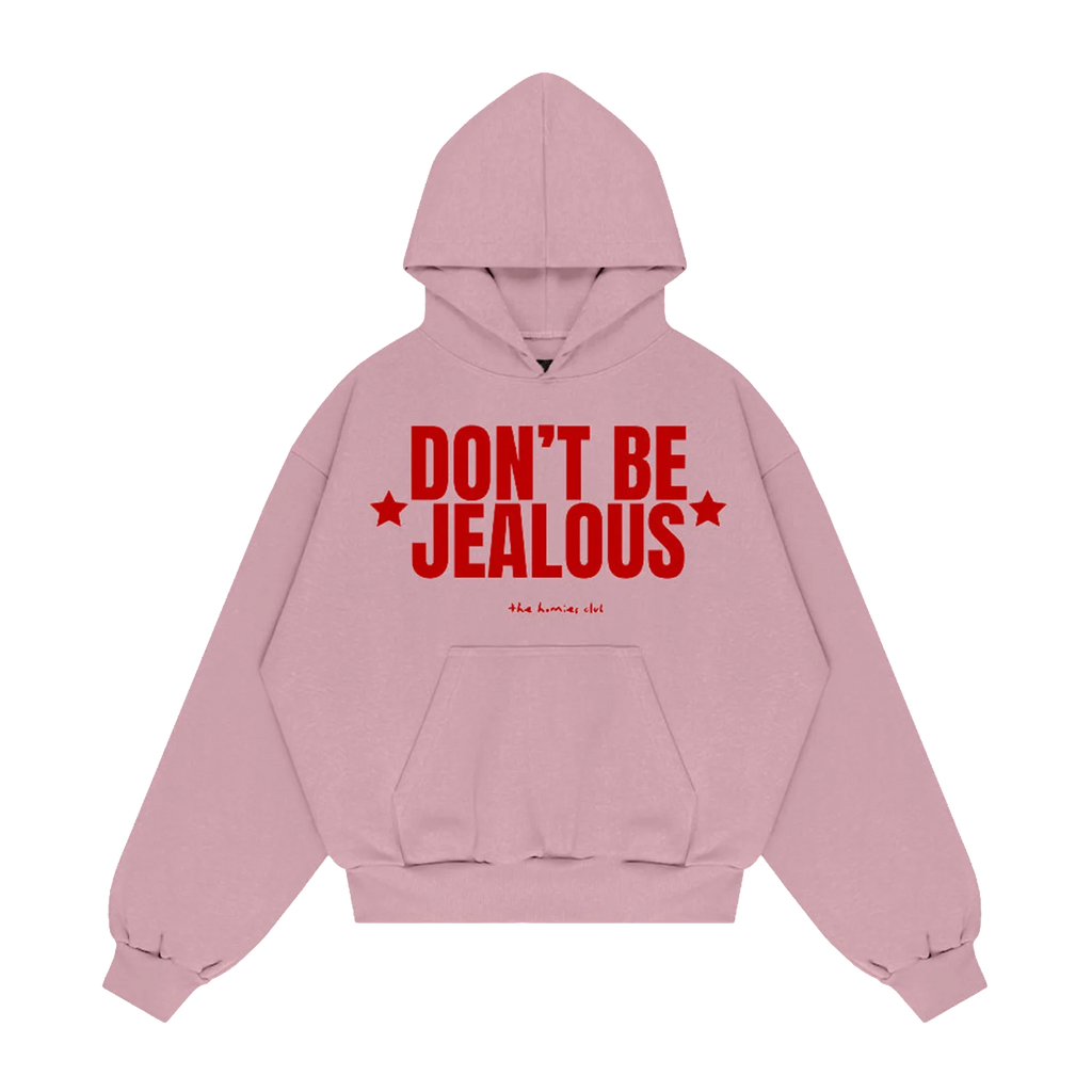 Hoodie Dont Be Jealous Rosa