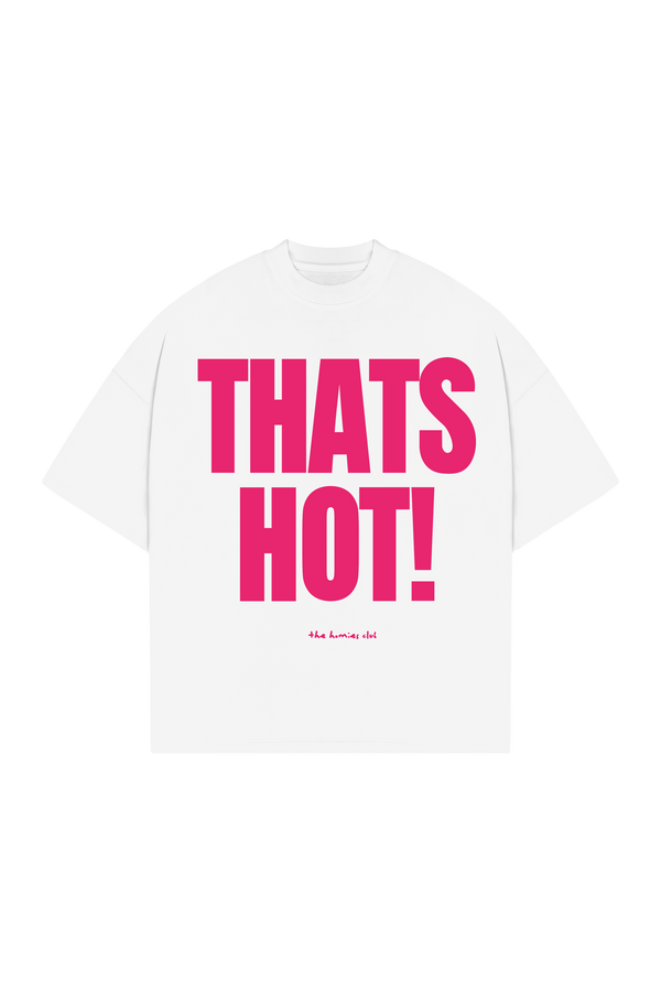 Thats Hot White T-Shirt